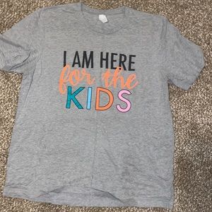 Here for the kids teacher tee